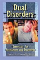 Dual Disorders: Essentials for Assessment and Treatment 0789004011 Book Cover