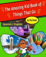 The Amazing Book of Things That Go. English-Spanish Bilingual Edition 1651861641 Book Cover