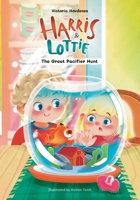 Harris & Lottie: The Great Pacifier Hunt B0H63GC4XQ Book Cover