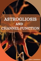 Astrogliosis and Channel Function 5215198675 Book Cover
