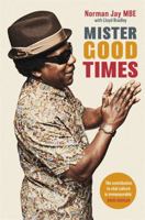 Mister Good Times: The enthralling life story of a legendary DJ 0349700656 Book Cover
