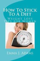 How to Stick to a Diet 0979165350 Book Cover