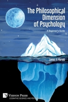 The Philosophical Dimension of Psychology: A Beginner's Guide 1648893635 Book Cover