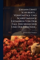 Johann Ernst Schuberts ... Vernünftige Und Schriftmäßige Gedanken Von Dem Fall Der Menschen Und Der Erbsünde... 127478865X Book Cover