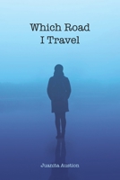 Which Road I Travel 1639030182 Book Cover