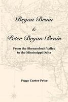 Bryan Bruin & Peter Bryan Bruin: From the Shenandoah Valley to the Mississippi Delta 1796603236 Book Cover