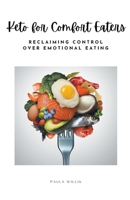 Keto for Comfort Eaters B0CLZ3D4R9 Book Cover