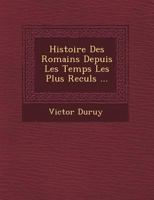 Histoire Des Romains Depuis Les Temps Les Plus Recul S ... 1249769035 Book Cover