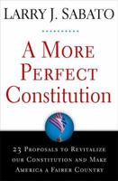 A More Perfect Constitution: 23 Proposals to Revitalize Our Constitution and Make America a Fairer Country 0802716210 Book Cover