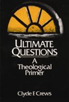 Ultimate Questions: A Theological Primer 0809127741 Book Cover