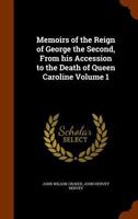 Memoirs of the Reign of George the Second: From His Accession to the Death of Queen Caroline; Volume 1 1018477632 Book Cover