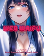 RELAX! Web Waifu – Complete Collection: Kawaii Grayscale Coloring Book for Adults B0C2RTBSNW Book Cover