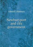 Newburyport And City Government: An Address (1901) 0526542705 Book Cover