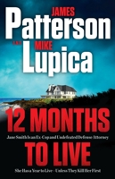 12 Months to Live: A knock-out new series from James Patterson 0316405698 Book Cover