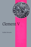 Clement V (Cambridge Studies in Medieval Life and Thought: Fourth Series) 052152198X Book Cover