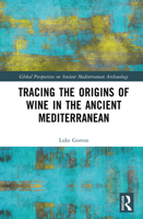 Tracing the Origins of Wine in the Ancient Mediterranean (Global Perspectives on Ancient Mediterranean Archaeology) 1032939559 Book Cover