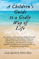 A Children's Guide To A Godly Way of Life 1088232612 Book Cover