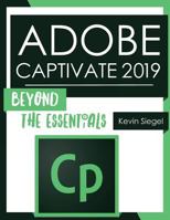 Adobe Captivate 2019: Beyond The Essentials 194460751X Book Cover