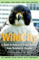 Wild City A Guide To Nature In Urban Ontario, from Termites to Coyotes 0771085699 Book Cover