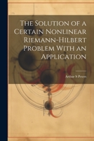 The Solution of a Certain Nonlinear Riemann-Hilbert Problem With an Application 1021437336 Book Cover