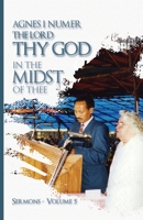 Agnes I. Numer - The Lord Thy God in The Midst of Thee 1955759022 Book Cover