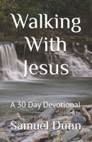 Walking With Jesus: A 30 Day Devotional B0DQPCRNCW Book Cover