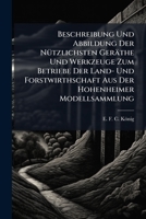 Beschreibung Und Abbildung Der Nützlichsten Geräthe Und Werkzeuge Zum Betriebe Der Land- Und Forstwirthschaft Aus Der Hohenheimer Modellsammlung 124524521X Book Cover