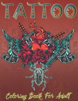 Tattoo Coloring Book: Relaxing Tattoo Designs for Men and Women and Adult B08FP7LMSJ Book Cover