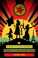 A Crime of States Unmasked: Sara, Rojbîn, Ronahî 2960355423 Book Cover