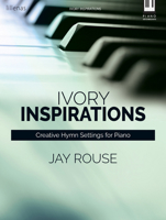 Ivory Inspirations: Creative Hymn Settings for Piano 0787743984 Book Cover