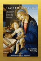 Sacred Braille: The Rosary as Masterpiece through Art, Poetry, and Reflection 1950108805 Book Cover