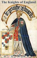 Knights of England a Complete Record from the Earliest Time to the Present Day of the Knights of All the Orders of Chivalry Volume One 1783311088 Book Cover