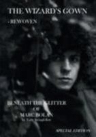 The Wizard's Gown - Rewoven. Beneath the Glitter of Marc Bolan. 095555490X Book Cover