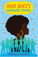 Aunt Juicy's Wayward Family 001333 0977852040 Book Cover