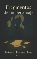 Fragmentos de un Personaje (Spanish Edition) B0GHF67ZJD Book Cover