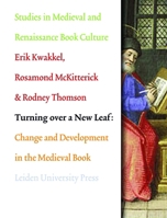 Turning Over a New Leaf: Change and Development in the Medieval Book 9087281552 Book Cover