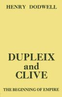 Dupleix and Clive: Beginning of Empire 1016291507 Book Cover