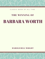 The Winning of Barbara Worth 1519208499 Book Cover