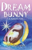 Dream Bunny: A Rabbit's Tale 195916578X Book Cover