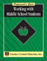 Working with Middle School Students: A Professional's Guide 155734888X Book Cover