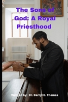 The Son(s) of God: A Royal Priesthood B0H824YVMM Book Cover