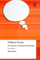 Ordinary Ecstasy: The Dialectics of Humanistic Psychology 0415236339 Book Cover