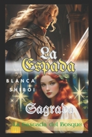 La Espada Sagrada 1 (La Cascada del Bosque): Las promesas están hechas con polvo de estrellas. (Spanish Edition) 1726886530 Book Cover