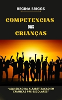 “Competencias das crianças”: “Aquisiçao da alfabetizaçao em crianças pre-escolares” B0BBQ15NNF Book Cover
