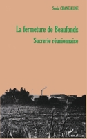 La Fermeture de Beaufonds, Sucrerie Réunionnaise 2738485960 Book Cover