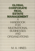 Global Corporate Real Estate Management: A Handbook for Multinational Businesses and Organizations 089930530X Book Cover