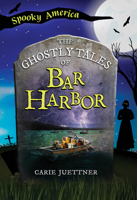 The Ghostly Tales of Bar Harbor (Spooky America) 1467190004 Book Cover