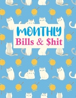 Monthly Bills & $hit: Nifty Daily Weekly & Monthly Calendar Expense Tracker Organizer For Budget Planner And Financial Planner Workbook 1675765065 Book Cover