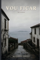 VOU FICAR: Um romance de regresso, cozinha e segundas oportunidades à beira da ria (Portuguese Edition) B0GZN62PFW Book Cover