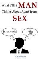 What This Man Thinks About Apart From Sex 1495261255 Book Cover